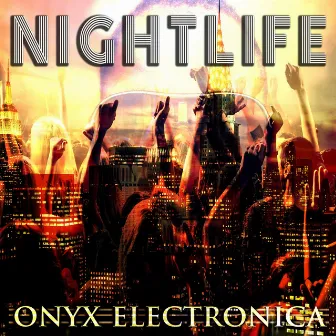 Nightlife by Onyx Electronica