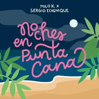 Noches en Punta Cana by Sergio Echenique