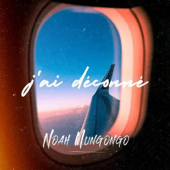 J'ai déconné by Noah Mungongo