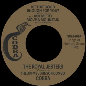 Is That Good Enough For You? b/w Ask Me To Move A Mountain by The Royal Jesters