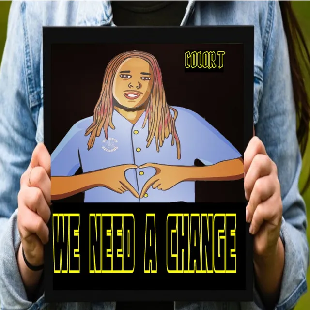 We Need a Change