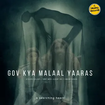 Gov Kya Malaal Yaaras by Ayaan Sajad