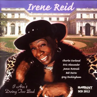 I Ain't Doing Too Bad by Irene Reid