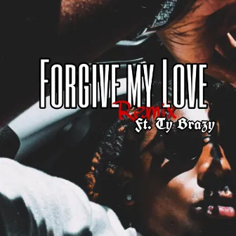 Forgive my Love (Remix) by Rio Brazy