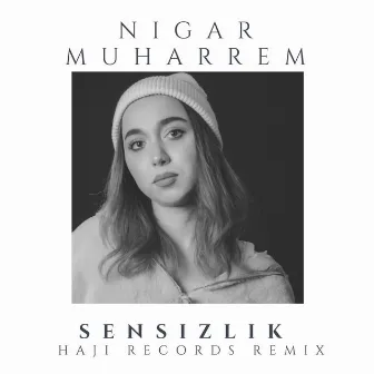 Sensizlik (Haji Records Remix) by Nigar Muharrem