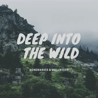 Deep Into The Wild by Volunteer