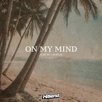 On my mind by HORT3N