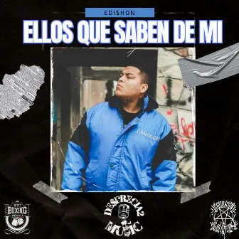 Ellos Que Saben De Mi by Edi$hon