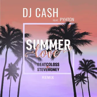 Summer Love (BeatColoss x SteveMoney Remix) by DJ Cash