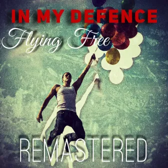 FLYING FREE (Remastered 2021) by In My Defence