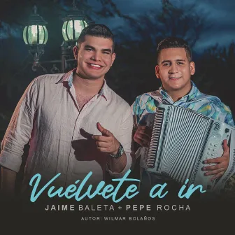 Vuelvete a Ir by Jaime Baleta