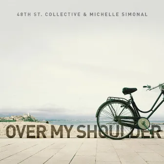 Over My Shoulder by 48th St. Collective