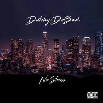 No Stress by Dutchy DoBad