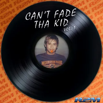 Cant Fade Tha Kid, Vol. 1 by R2M