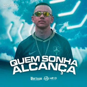 Quem Sonha Alcança by MC JP11