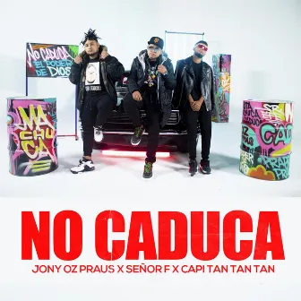 No Caduca by Jony Oz Praus