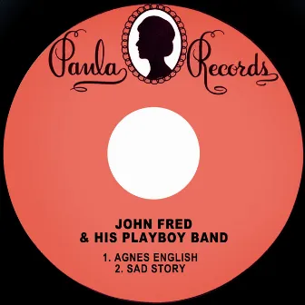 Agnes English / Sad Story by John Fred and His Playboy Band