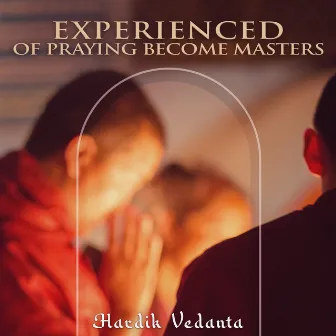 Experienced of Praying Become Masters by Hardik Vedanta