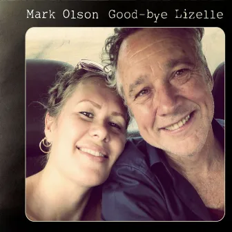 Good-bye Lizelle by Mark Olson