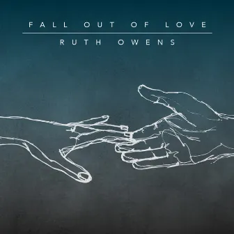 Fall Out Of Love by Ruth Owens