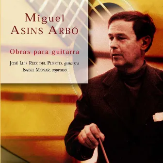 Miguel Asins Arbó: Obras para Guitarra by Isabel Monar