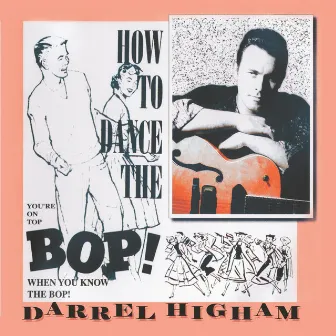 How to Dance the Bop by Darrel Higham