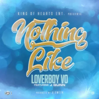 Nothing Like by LoverBoy Vo