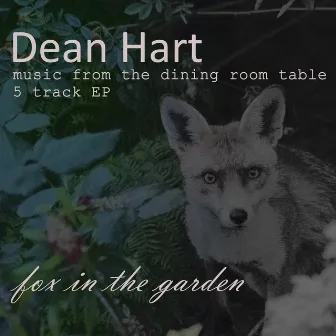 Fox in The Garden (Music From The Dining Room Table) by Unknown Artist