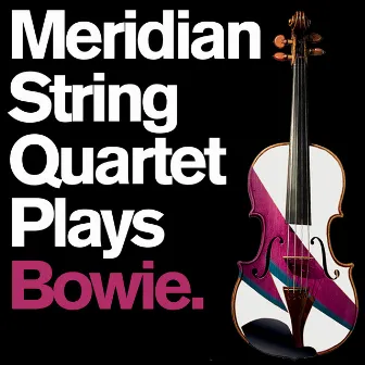 Meridian String Quartet Plays Bowie. by Meridian String Quartet