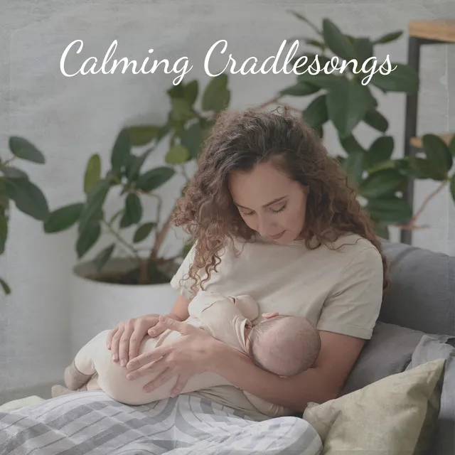 Calming Cradlesongs (Piano Lullabies for Quieting the Baby)