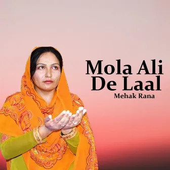 Mola Ali De Laal by Mehak Rana