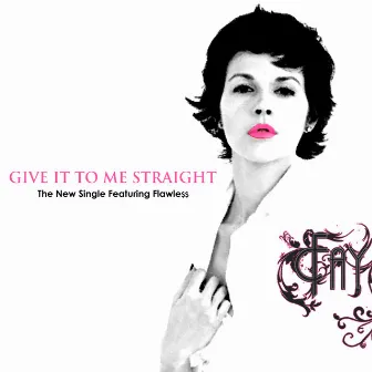 Give It To Me Straight (feat. Flawless) - The Single by Fay