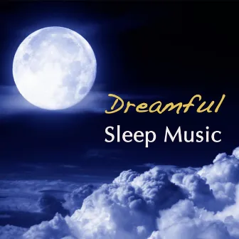 Dreamful Sleep Music & Instrumental Sleeping Songs by Lullabies Dream