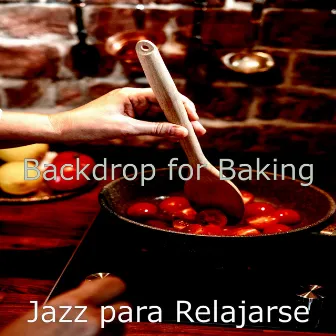 Backdrop for Baking by Jazz para Relajarse