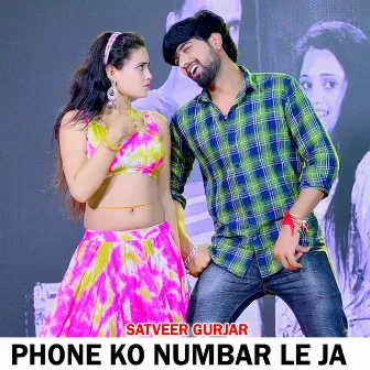 Phone ko Numbar Le Ja by Satveer Gurjar