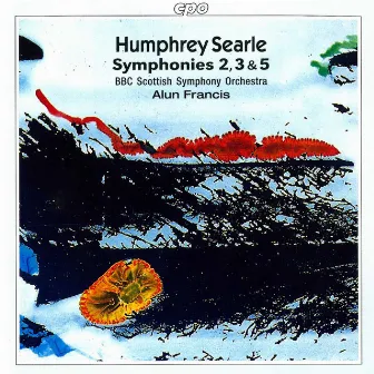 Searle: Symphonies 2, 3 & 5 by Humphrey Searle