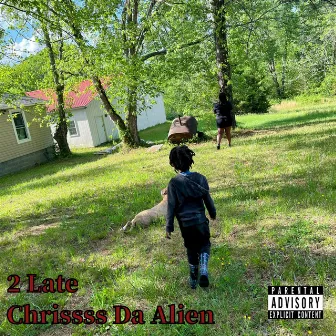 2 Late by Chrissss Da Alien