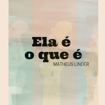 Ela É o Que É by Matheus Linder