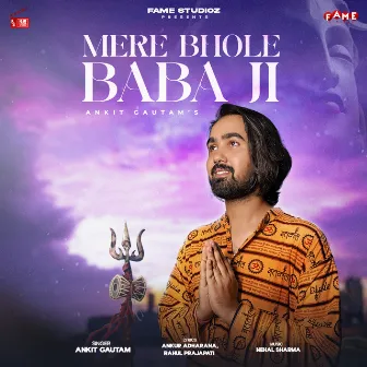 Mere Bhole Baba Ji by Ankit Gautam