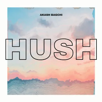 Hush by Akash Bagchi