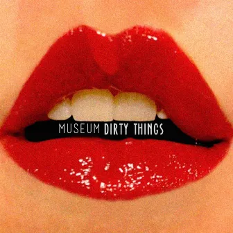 Dirty Things - EP by Museum