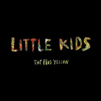 Little Kids by The Bird Yellow