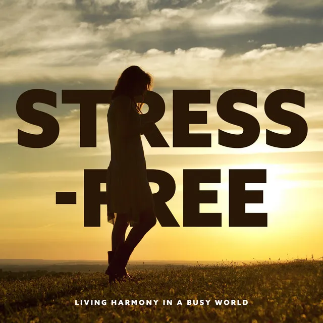 Stress-free: Living Harmony in a Busy World – Healing Music