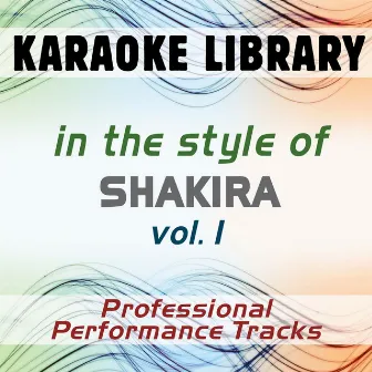 In the Style of Shakira - Vol. 1 (Karaoke - Professional Performance Tracks) by Karaoke Library