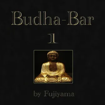 Budha-Bar 1 (Music for Relaxation and Meditation) by Fujiyama