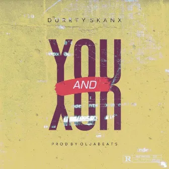 You & You by Durrty Skanx