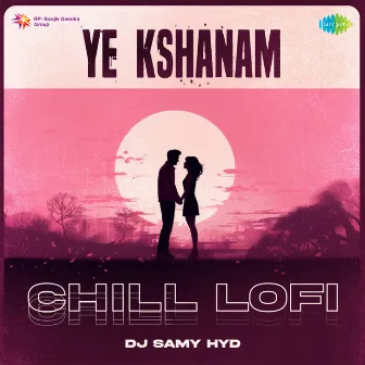 Ye Kshanam (Chill Lofi) by DJ Samy Hyd