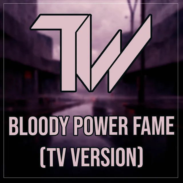 Bloody Power Fame (TV Version)