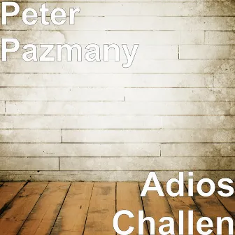 Adios Challen by Peter Pazmany