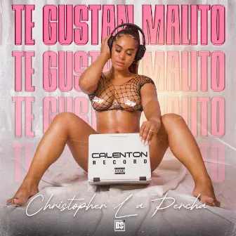 Te Gustan Malito by Christopher la percha